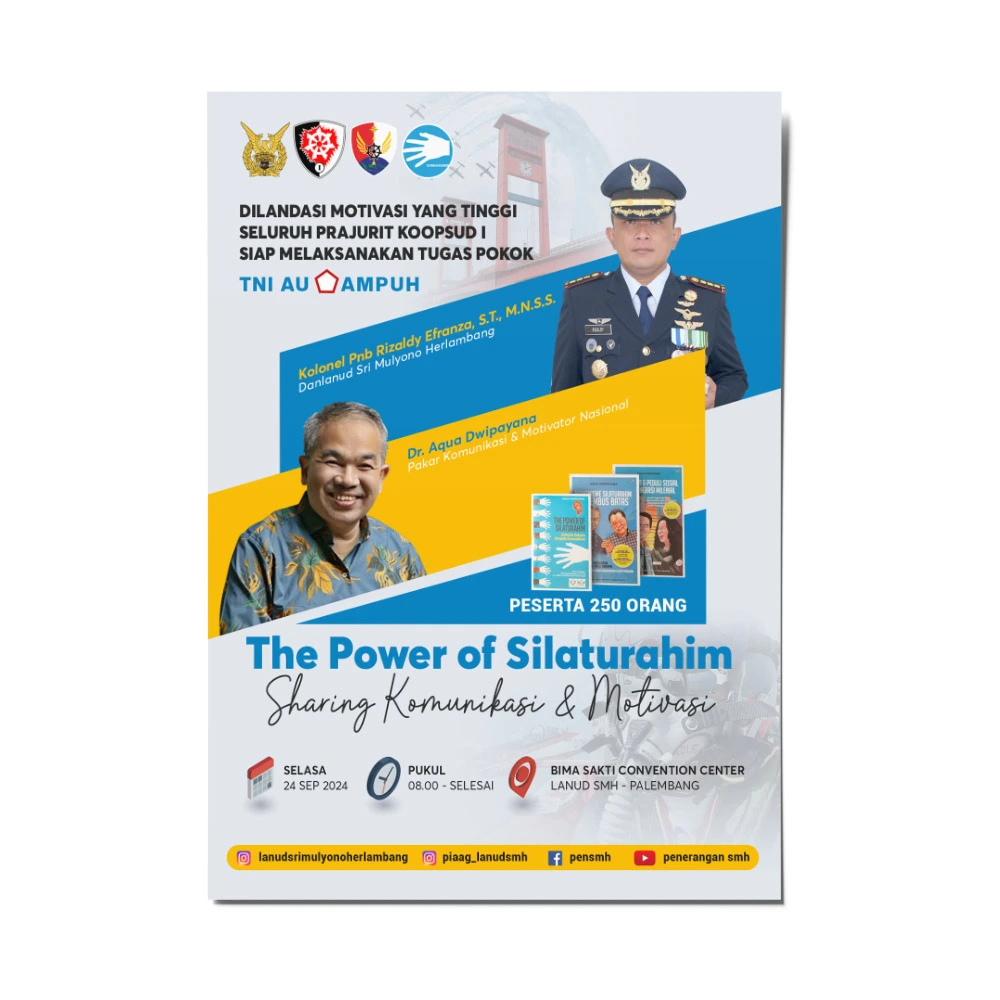 Desain flyer acara Sharing Komunikasi dan Motivasi "The Power of Silaturahim" di Lanud Sri Mulyono Herlambang Palembang bersama Dr. Aqua Dwipayana dan Danlanud Kolonel Pnb Rizaldy Efranza.